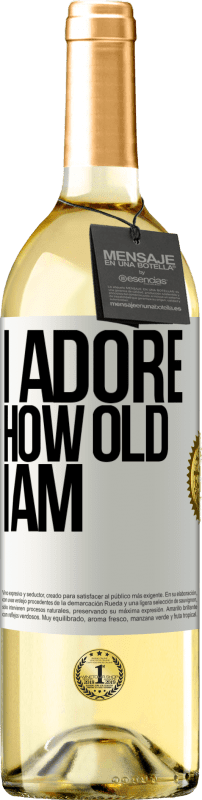 29,95 € | White Wine WHITE Edition I adore how old I am White Label. Customizable label Young wine Harvest 2023 Verdejo