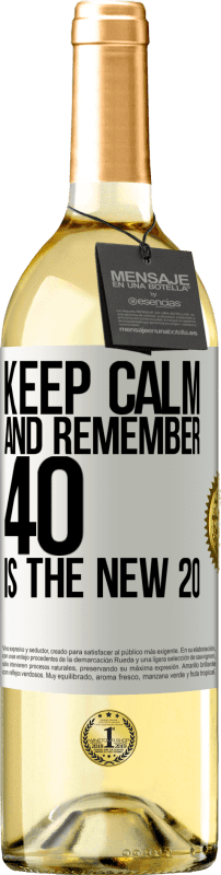 29,95 € | White Wine WHITE Edition Keep calm and remember, 40 is the new 20 White Label. Customizable label Young wine Harvest 2023 Verdejo