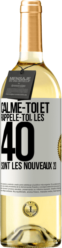 «Calme-toi et rappèle-toi, les 40 sont les nouveaux 20» Édition WHITE