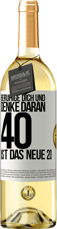 29,95 € Kostenloser Versand | Weißwein WHITE Ausgabe Beruhige dich und denke daran, 40 ist das neue 20 Weißes Etikett. Anpassbares Etikett Junger Wein Ernte 2025 Verdejo