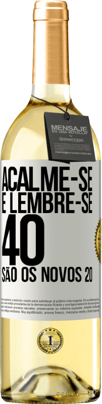29,95 € | Vinho branco Edição WHITE Acalme-se e lembre-se, 40 são os novos 20 Etiqueta Branca. Etiqueta personalizável Vinho jovem Colheita 2023 Verdejo