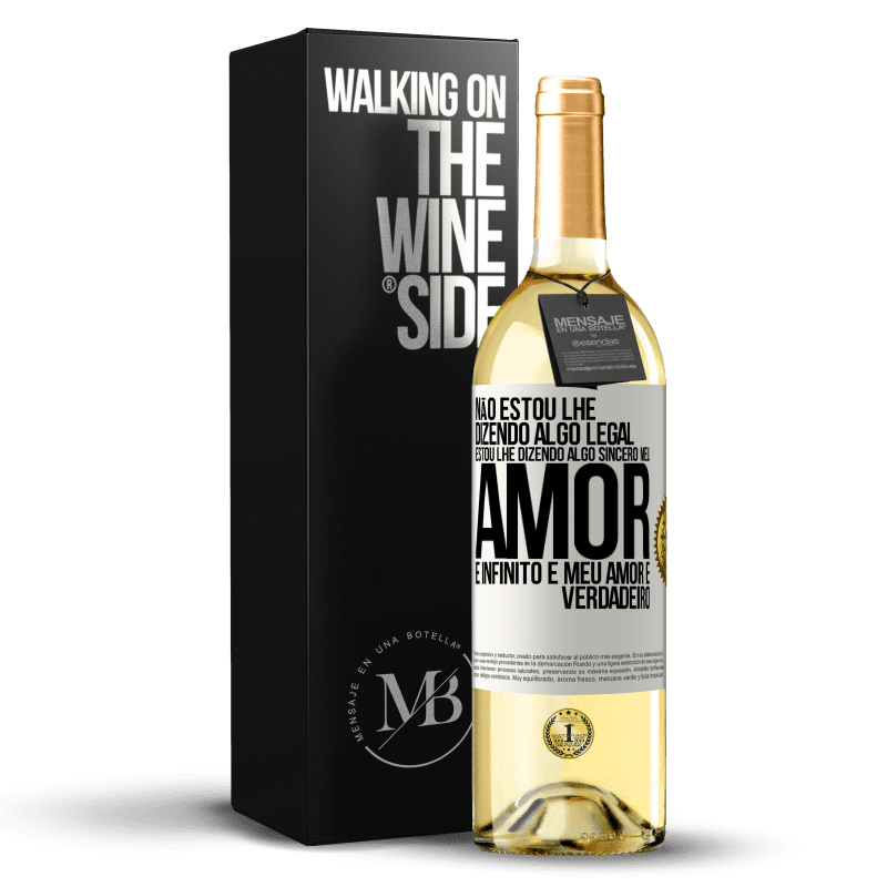 29,95 € Envio grátis | Vinho branco Edição WHITE Não estou lhe dizendo algo legal, estou lhe dizendo algo sincero, meu amor é infinito e meu amor é verdadeiro Etiqueta Branca. Etiqueta personalizável Vinho jovem Colheita 2025 Verdejo