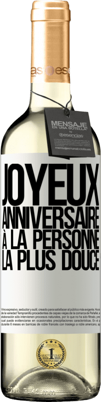 29,95 € | Vin blanc Édition WHITE Joyeux anniversaire à la personne la plus douce Étiquette Blanche. Étiquette personnalisable Vin jeune Récolte 2024 Verdejo