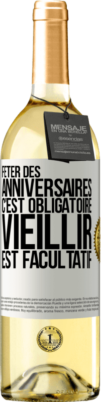 29,95 € Envoi gratuit | Vin blanc Édition WHITE Fêter des anniversaires c'est obligatoire, vieillir est facultatif Étiquette Blanche. Étiquette personnalisable Vin jeune Récolte 2023 Verdejo