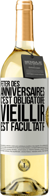 29,95 € | Vin blanc Édition WHITE Fêter des anniversaires c'est obligatoire, vieillir est facultatif Étiquette Blanche. Étiquette personnalisable Vin jeune Récolte 2024 Verdejo