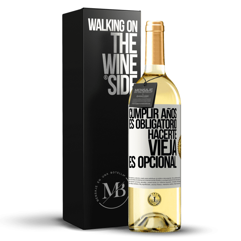 29,95 € Envío gratis | Vino Blanco Edición WHITE Cumplir años es obligatorio, hacerte vieja es opcional Etiqueta Blanca. Etiqueta personalizable Vino joven Cosecha 2024 Verdejo