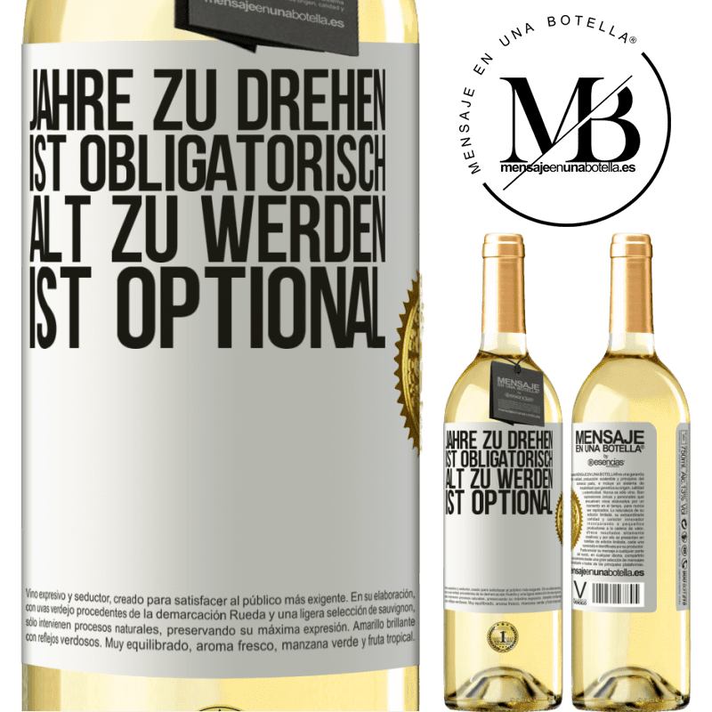 29,95 € Kostenloser Versand | Weißwein WHITE Ausgabe Geburtstag haben ist obligatorisch, alt werden ist optional Weißes Etikett. Anpassbares Etikett Junger Wein Ernte 2024 Verdejo