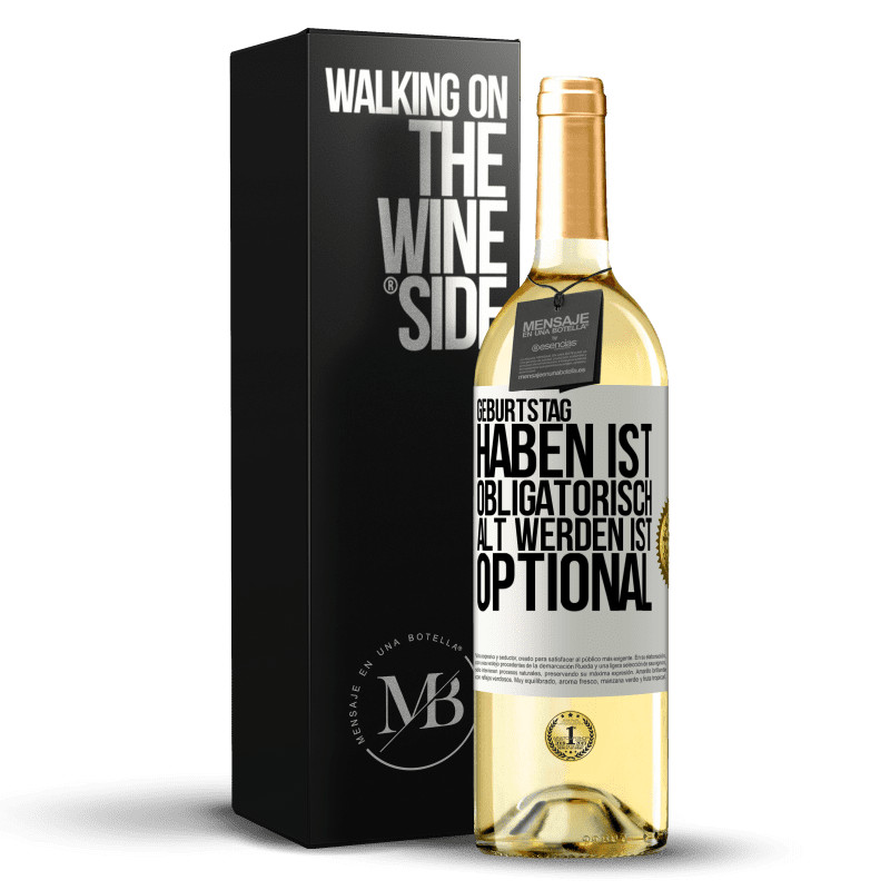 29,95 € Kostenloser Versand | Weißwein WHITE Ausgabe Geburtstag haben ist obligatorisch, alt werden ist optional Weißes Etikett. Anpassbares Etikett Junger Wein Ernte 2023 Verdejo