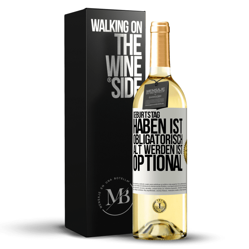 29,95 € Kostenloser Versand | Weißwein WHITE Ausgabe Geburtstag haben ist obligatorisch, alt werden ist optional Weißes Etikett. Anpassbares Etikett Junger Wein Ernte 2024 Verdejo