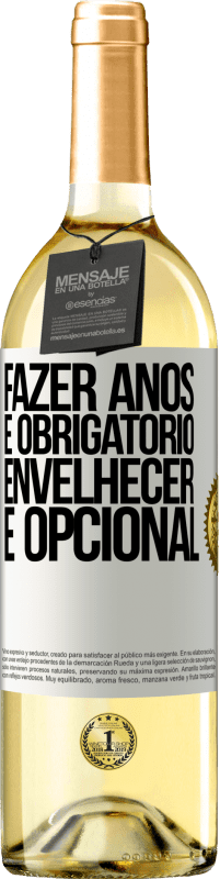 29,95 € Envio grátis | Vinho branco Edição WHITE Fazer anos é obrigatório, envelhecer é opcional Etiqueta Branca. Etiqueta personalizável Vinho jovem Colheita 2025 Verdejo