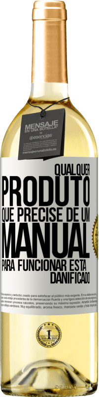 «Qualquer produto que precise de um manual para funcionar está danificado» Edição WHITE