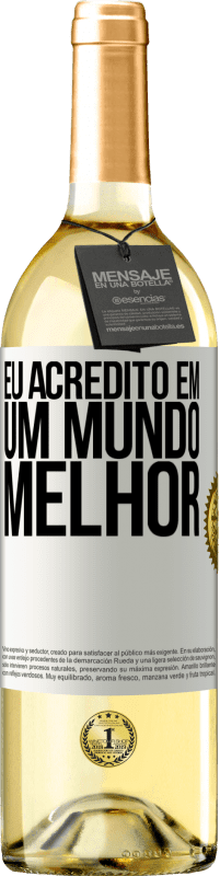 Envio grátis | Vinho branco Edição WHITE Eu acredito (EM) um mundo melhor Etiqueta Branca. Etiqueta personalizável Vinho jovem Colheita 2023 Verdejo