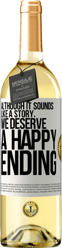 29,95 € Free Shipping | White Wine WHITE Edition Although it sounds like a story, we deserve a happy ending White Label. Customizable label Young wine Harvest 2025 Verdejo
