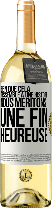 Envoi gratuit | Vin blanc Édition WHITE Bien que cela ressemble à une histoire, nous méritons une fin heureuse Étiquette Blanche. Étiquette personnalisable Vin jeune Récolte 2023 Verdejo