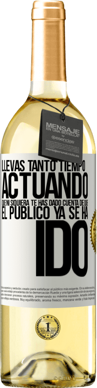 29,95 € Envío gratis | Vino Blanco Edición WHITE Llevas tanto tiempo actuando que ni siquiera te has dado cuenta de que el público ya se ha ido Etiqueta Blanca. Etiqueta personalizable Vino joven Cosecha 2025 Verdejo