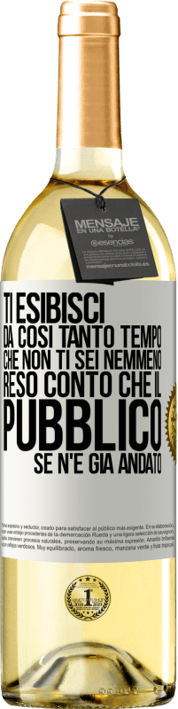 Spedizione Gratuita | Vino bianco Edizione WHITE Ti esibisci da così tanto tempo che non ti sei nemmeno reso conto che il pubblico se n'è già andato Etichetta Bianca. Etichetta personalizzabile Vino giovane Raccogliere 2023 Verdejo