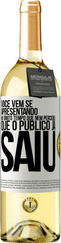 Envio grátis | Vinho branco Edição WHITE Você vem se apresentando há tanto tempo que nem percebeu que o público já saiu Etiqueta Branca. Etiqueta personalizável Vinho jovem Colheita 2023 Verdejo