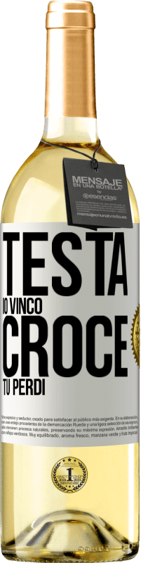 «Testa io vinco, croce tu perdi» Edizione WHITE