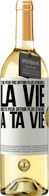 Envoi gratuit | Vin blanc Édition WHITE Tu ne peux pas offrir plus d'heures à la vie, mais tu peux offrir plus d'heures à ta vie Étiquette Blanche. Étiquette personnalisable Vin jeune Récolte 2023 Verdejo