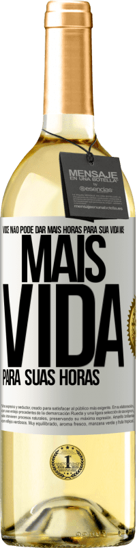 29,95 € Envio grátis | Vinho branco Edição WHITE Você não pode dar mais horas para sua vida, mas mais vida para suas horas Etiqueta Branca. Etiqueta personalizável Vinho jovem Colheita 2023 Verdejo