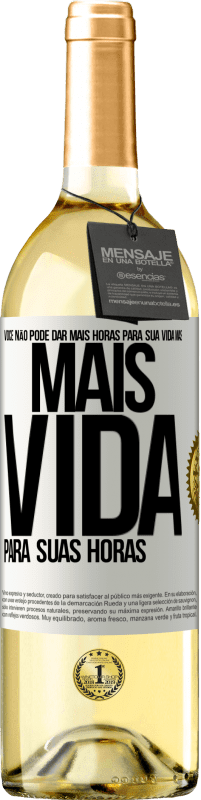 29,95 € Envio grátis | Vinho branco Edição WHITE Você não pode dar mais horas para sua vida, mas mais vida para suas horas Etiqueta Branca. Etiqueta personalizável Vinho jovem Colheita 2025 Verdejo