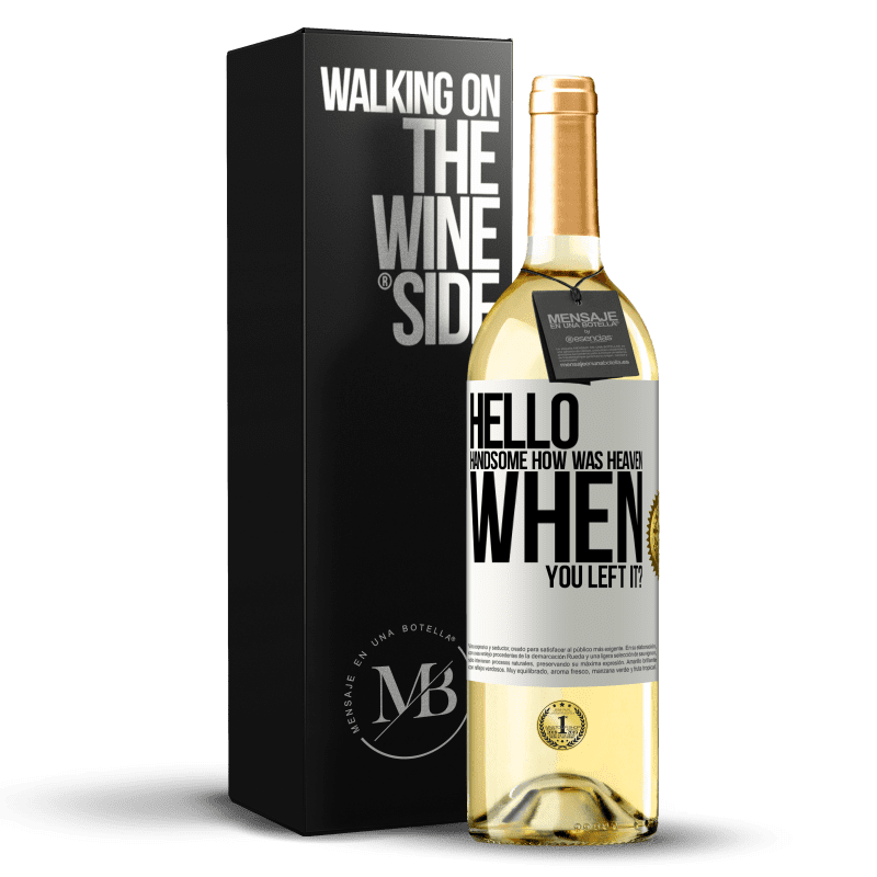 29,95 € Free Shipping | White Wine WHITE Edition Hello handsome, how was heaven when you left it? White Label. Customizable label Young wine Harvest 2023 Verdejo