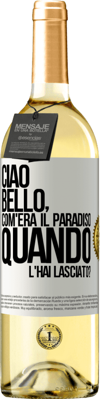 29,95 € Spedizione Gratuita | Vino bianco Edizione WHITE Ciao bello, com'era il paradiso quando l'hai lasciato? Etichetta Bianca. Etichetta personalizzabile Vino giovane Raccogliere 2025 Verdejo