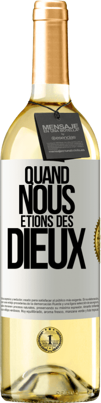 29,95 € | Vin blanc Édition WHITE Quand nous étions des dieux Étiquette Blanche. Étiquette personnalisable Vin jeune Récolte 2024 Verdejo