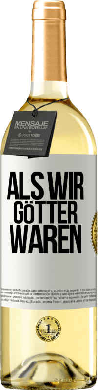 Kostenloser Versand | Weißwein WHITE Ausgabe Als wir Götter waren Weißes Etikett. Anpassbares Etikett Junger Wein Ernte 2023 Verdejo