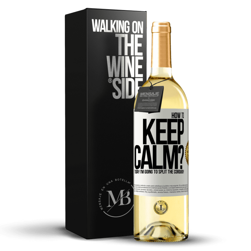 29,95 € Free Shipping | White Wine WHITE Edition How to keep calm? Today I'm going to split the corduroy White Label. Customizable label Young wine Harvest 2024 Verdejo