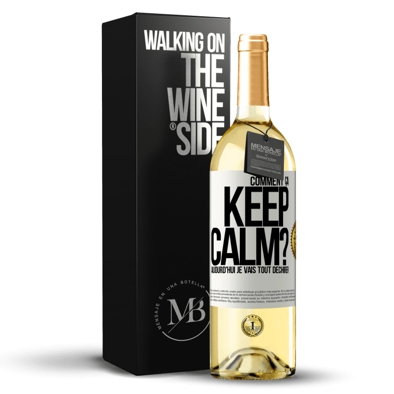 29,95 € Envoi gratuit | Vin blanc Édition WHITE Comment ça Keep Calm? Aujourd'hui je vais tout déchirer Étiquette Blanche. Étiquette personnalisable Vin jeune Récolte 2023 Verdejo