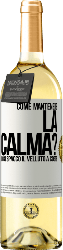 29,95 € | Vino bianco Edizione WHITE Come mantenere la calma? Oggi spacco il velluto a coste Etichetta Bianca. Etichetta personalizzabile Vino giovane Raccogliere 2024 Verdejo