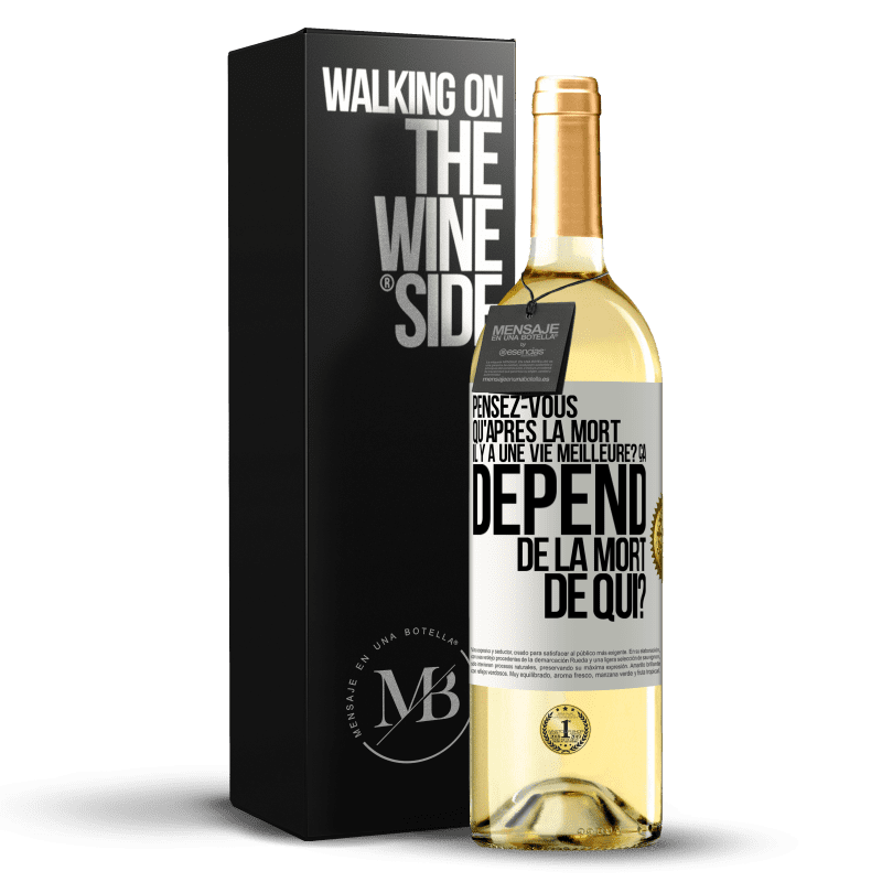 29,95 € Envoi gratuit | Vin blanc Édition WHITE Pensez-vous qu'après la mort il y a une vie meilleure? Ça dépend. De la mort de qui? Étiquette Blanche. Étiquette personnalisable Vin jeune Récolte 2023 Verdejo