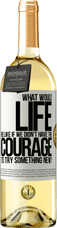 29,95 € | White Wine WHITE Edition What would life be like if we didn't have the courage to try something new? White Label. Customizable label Young wine Harvest 2023 Verdejo