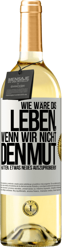 29,95 € | Weißwein WHITE Ausgabe Wie wäre das Leben, wenn wir nicht den Mut hätten, etwas Neues auszuprobieren? Weißes Etikett. Anpassbares Etikett Junger Wein Ernte 2025 Verdejo