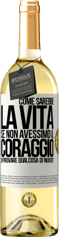 29,95 € | Vino bianco Edizione WHITE Come sarebbe la vita se non avessimo il coraggio di provare qualcosa di nuovo? Etichetta Bianca. Etichetta personalizzabile Vino giovane Raccogliere 2023 Verdejo