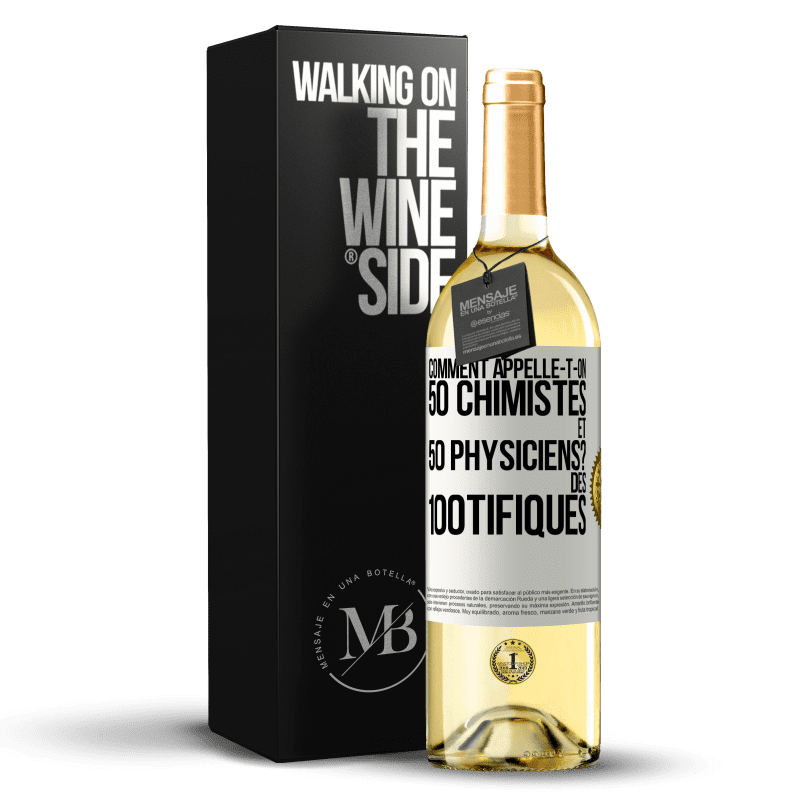 29,95 € Envoi gratuit | Vin blanc Édition WHITE Comment appelle-t-on 50 chimistes et 50 physiciens? Des 100tifiques Étiquette Blanche. Étiquette personnalisable Vin jeune Récolte 2023 Verdejo