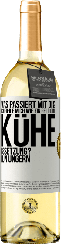 29,95 € Kostenloser Versand | Weißwein WHITE Ausgabe Was passiert mit dir? Ich fühle mich wie ein Feld ohne Kühe. Besetzung? Nun ungern Weißes Etikett. Anpassbares Etikett Junger Wein Ernte 2024 Verdejo