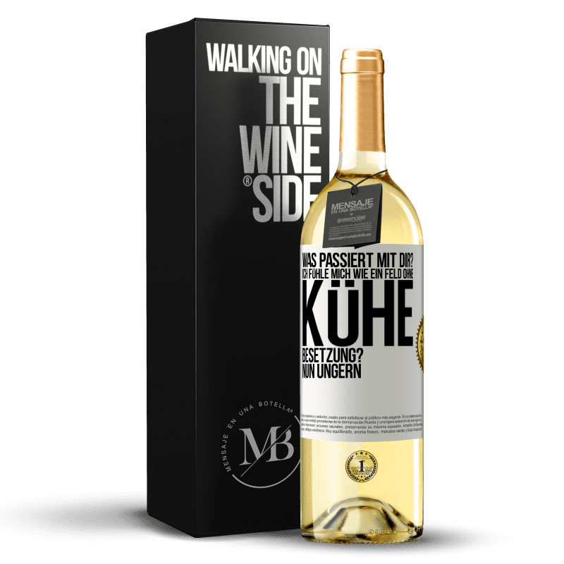 29,95 € Kostenloser Versand | Weißwein WHITE Ausgabe Was passiert mit dir? Ich fühle mich wie ein Feld ohne Kühe. Besetzung? Nun ungern Weißes Etikett. Anpassbares Etikett Junger Wein Ernte 2023 Verdejo