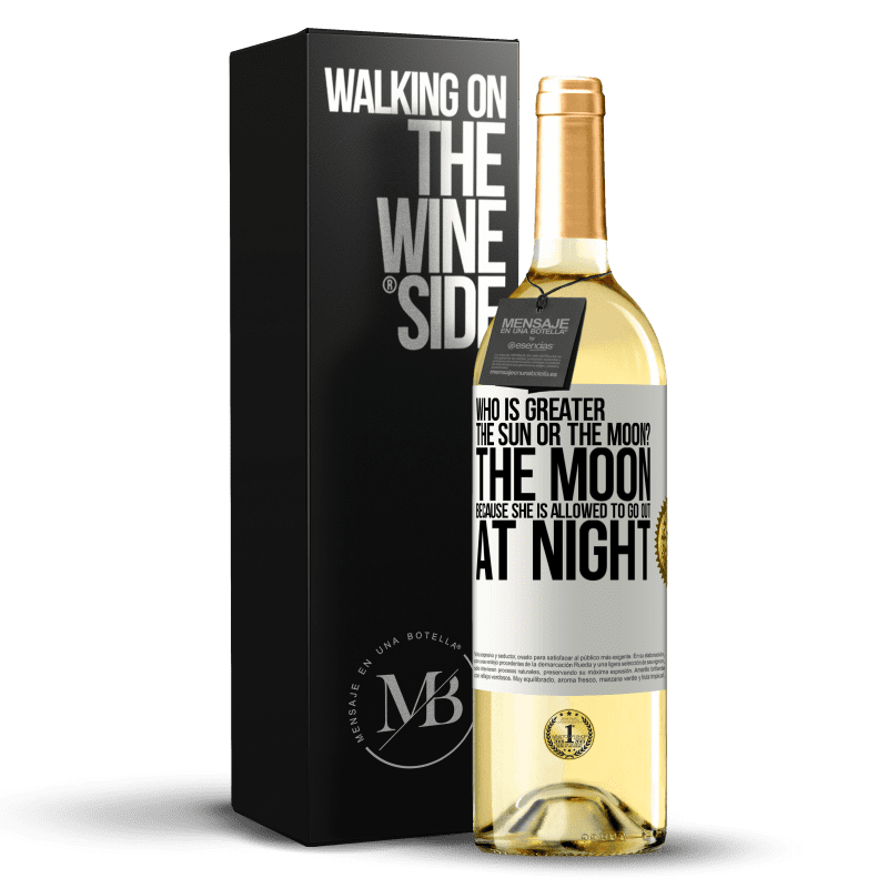 29,95 € Free Shipping | White Wine WHITE Edition Who is greater the sun or the moon? The moon, because she is allowed to go out at night White Label. Customizable label Young wine Harvest 2023 Verdejo