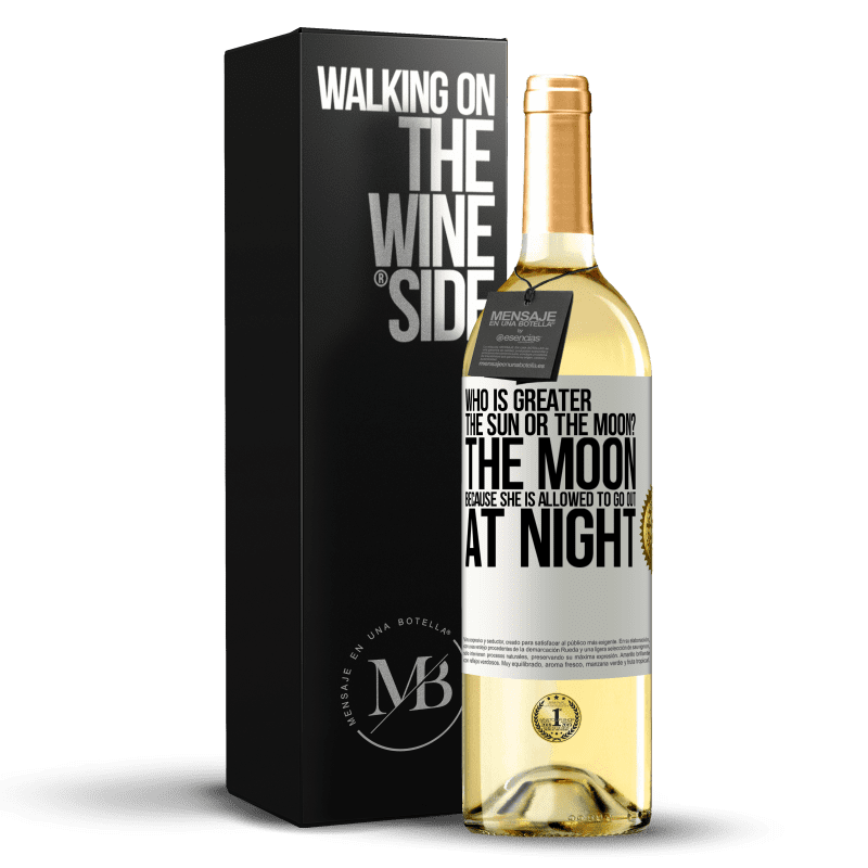 29,95 € Free Shipping | White Wine WHITE Edition Who is greater the sun or the moon? The moon, because she is allowed to go out at night White Label. Customizable label Young wine Harvest 2024 Verdejo