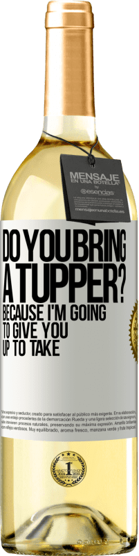 29,95 € Free Shipping | White Wine WHITE Edition Do you bring a tupper? Because I'm going to give you up to take White Label. Customizable label Young wine Harvest 2023 Verdejo