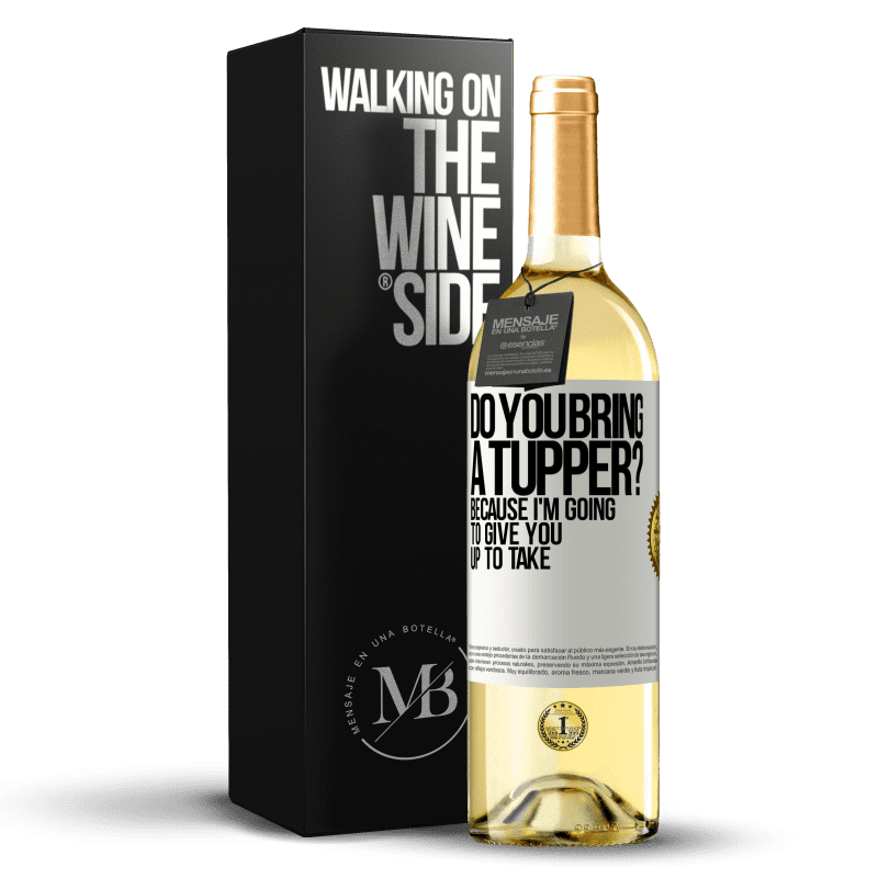29,95 € Free Shipping | White Wine WHITE Edition Do you bring a tupper? Because I'm going to give you up to take White Label. Customizable label Young wine Harvest 2023 Verdejo
