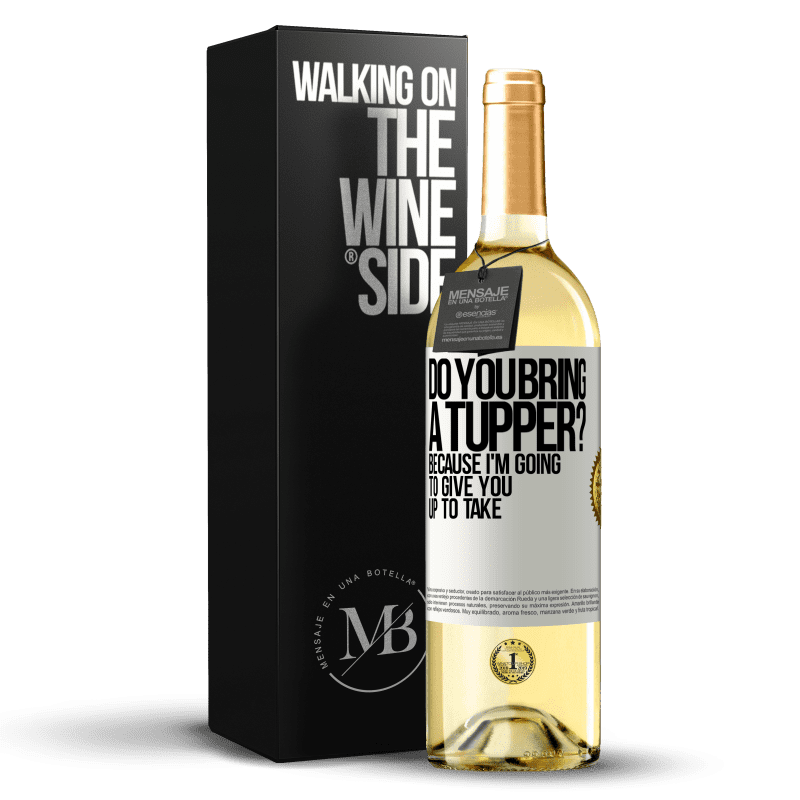 29,95 € Free Shipping | White Wine WHITE Edition Do you bring a tupper? Because I'm going to give you up to take White Label. Customizable label Young wine Harvest 2024 Verdejo