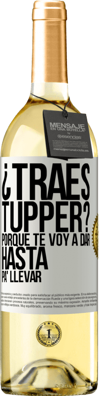 29,95 € Envío gratis | Vino Blanco Edición WHITE ¿Traes tupper? Porque te voy a dar hasta p'a llevar Etiqueta Blanca. Etiqueta personalizable Vino joven Cosecha 2023 Verdejo