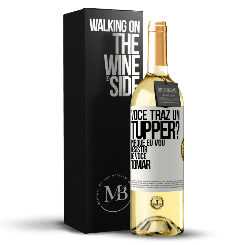 29,95 € Envio grátis | Vinho branco Edição WHITE Você traz um tupper? Porque eu vou desistir de você tomar Etiqueta Branca. Etiqueta personalizável Vinho jovem Colheita 2023 Verdejo