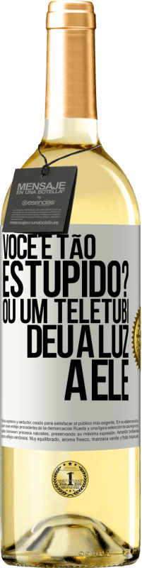 29,95 € | Vinho branco Edição WHITE Você é tão estúpido? Ou um teletubi deu à luz a ele Etiqueta Branca. Etiqueta personalizável Vinho jovem Colheita 2023 Verdejo