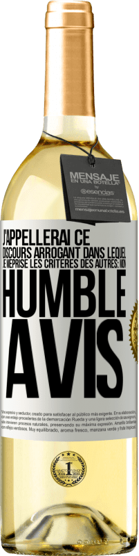 29,95 € | Vin blanc Édition WHITE J'appellerai ce discours arrogant dans lequel je méprise les critères des autres: mon humble avis Étiquette Blanche. Étiquette personnalisable Vin jeune Récolte 2025 Verdejo