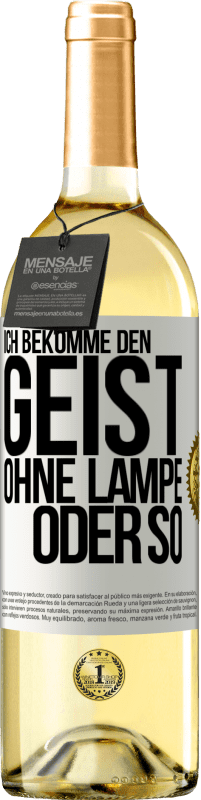 29,95 € Kostenloser Versand | Weißwein WHITE Ausgabe Ich bekomme den Geist ohne Lampe oder so Weißes Etikett. Anpassbares Etikett Junger Wein Ernte 2023 Verdejo