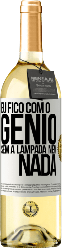 29,95 € Envio grátis | Vinho branco Edição WHITE Eu fico com o gênio sem a lâmpada nem nada Etiqueta Branca. Etiqueta personalizável Vinho jovem Colheita 2023 Verdejo